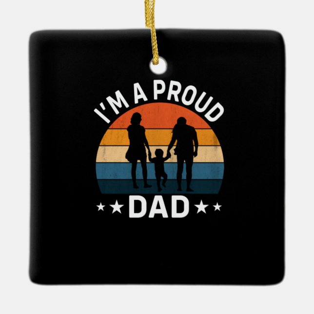 Father's Day I Am A Proud Dad Ceramic Ornament (Front)