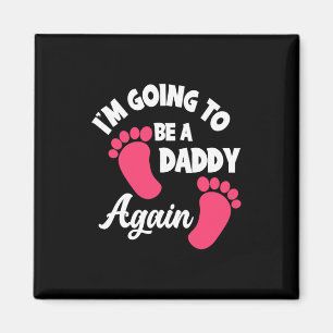 Father's Day I Am Going To Be A Daddy Again Magnet
