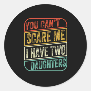Father's Day I Have Two Daughters Classic Round Sticker