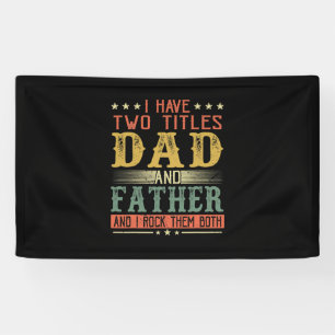 Father's Day   I Have Two Titles Dad And Father Banner