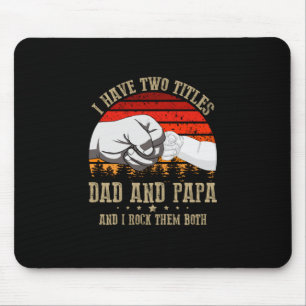 Father's Day I Have Two Titles Dad And Papa Mouse Pad
