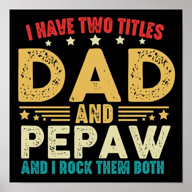 Father's Day I Have Two Titles Dad And Pepaw Funny Poster (Front)