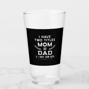 Father's Day I Have Two Titles Mum And Father Glass
