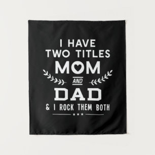 Father's Day I Have Two Titles Mum And Father Tapestry