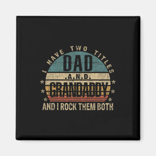 Fathers Day Idea - I Have Two Titles Dad And Grand Magnet