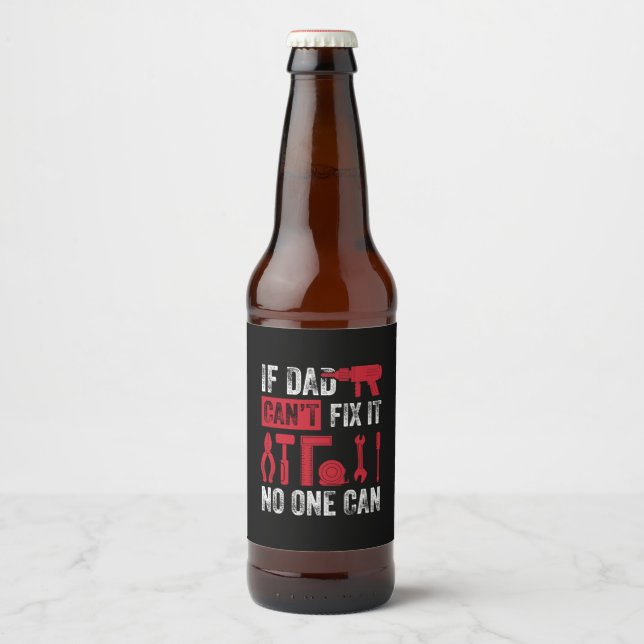 Father's Day If Dad Can Not Fix Beer Bottle Label (Front)