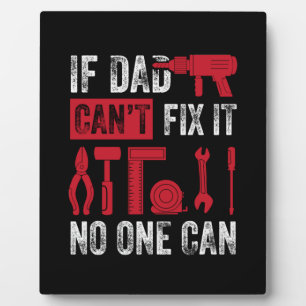 Father's Day If Dad Can Not Fix Plaque