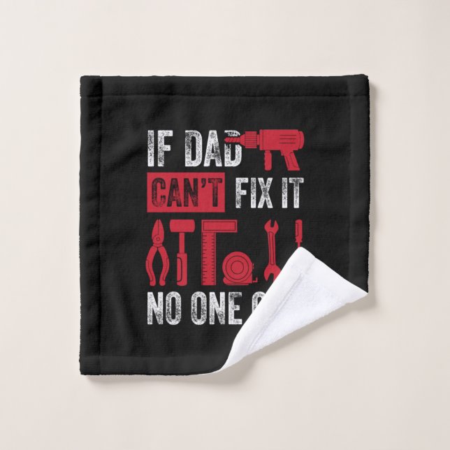 Father's Day If Dad Can Not Fix Wash Cloth (Wash Cloth)
