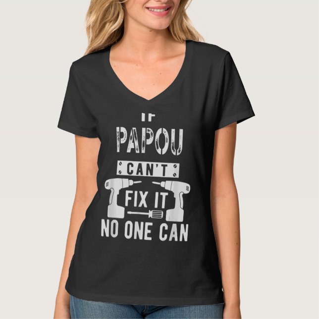 Father's Day If Papou Can't Fix It No One Can For  T-Shirt (Front)
