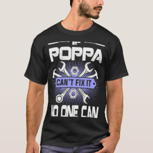 Father's Day  If Poppa Can't Fix It No One Can T-Shirt