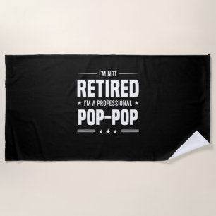 Father's Day   Im A Professional Pop Pop Beach Towel