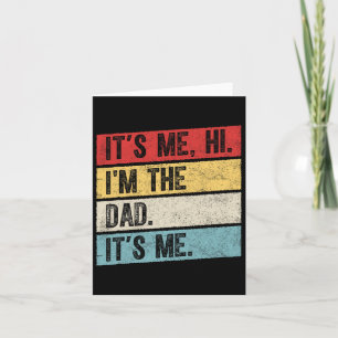 Fathers Day Its Me Hi I&#; m The Dad Its Me 1 Card