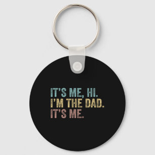 Fathers Day Its Me Hi I'm The Dad Its Me For Mens Key Ring