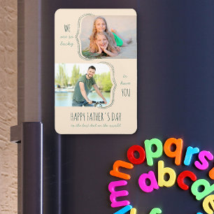 Father's Day Lucky to have You Dad 2 Photo  Magnet