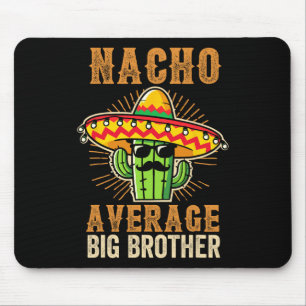 Fathers Day Mexican Brother Nacho Average Big Brot Mouse Pad