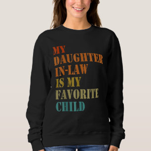 Fathers Day  My Daughter In Law Is My Favorite Chi Sweatshirt