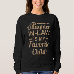 Fathers Day  My Daughter In Law Is My Favorite Chi Sweatshirt