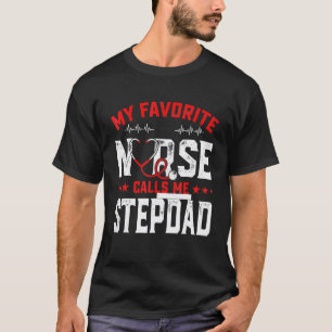 Father's Day My Favourite Nurse Calls Me Stepdad T-Shirt