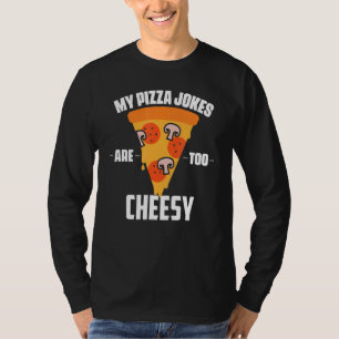 Father's Day My Pizza Jokes Are Too Cheesy Dad Day T-Shirt