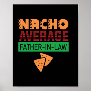 Father's Day Nacho Average Father In Law Poster
