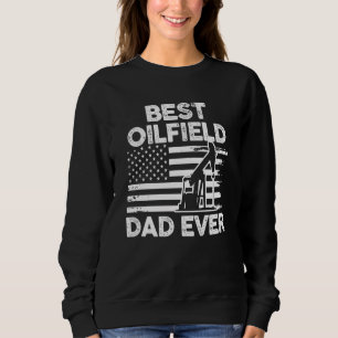 Father's Day Oilfielder Papa US Flag Best Oilfield Sweatshirt