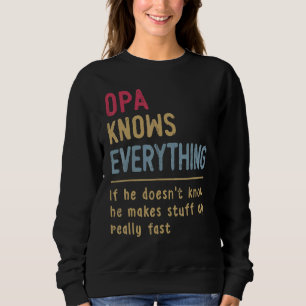 Father's Day Opa Knows Everything If She Doesn't K Sweatshirt