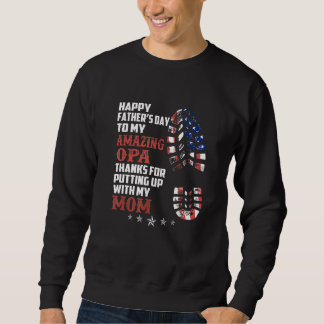 Fathers Day Opa Thanks For Putting With My Mum Sweatshirt