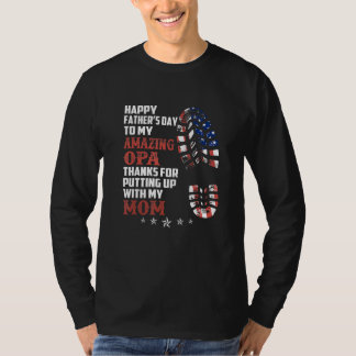 Fathers Day Opa Thanks For Putting With My Mum T-Shirt