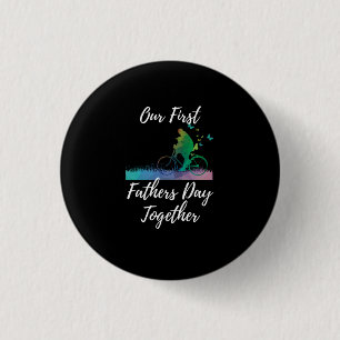 Father's Day Our First Fathers Day Together 3 Cm Round Badge