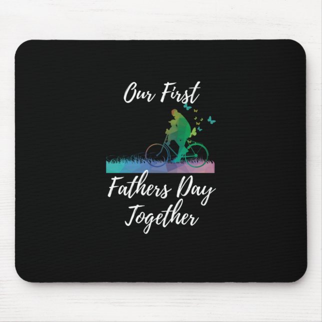 Father's Day | Our First Fathers Day Together Mouse Pad (Front)