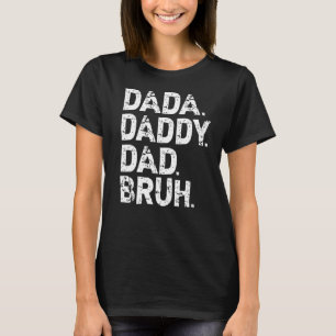 Father's Day Outfit Dada Daddy Dad Bruh T-Shirt