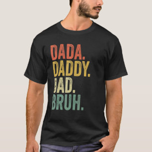 Father's Day Quotes Dada Daddy Dad Bruh  Dad Vinta T-Shirt