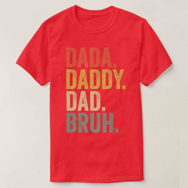 Father's Day Quotes, Dada Daddy Dad Bruh, Funny Da T-Shirt (Design Front)