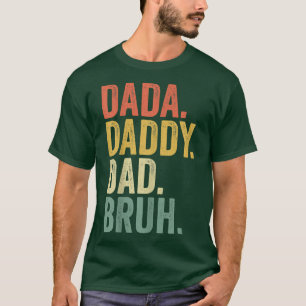 Father's Day Quotes, Dada Daddy Dad Bruh, Funny Da T-Shirt