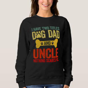 Father's Day  Retro I Have Two Titles Dog Dad & Un Sweatshirt