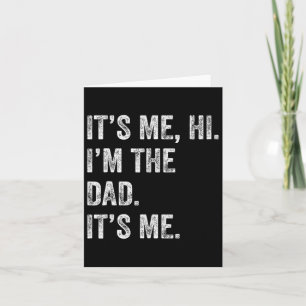 Fathers Day Shirt Funny Its Me Hi I&# m The Dad I Card