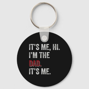Fathers Day Shirt Funny Its Me Hi I'm The Dad Its Key Ring