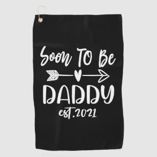 Father's Day   Soon To Be Daddy Est 2021 Golf Towel