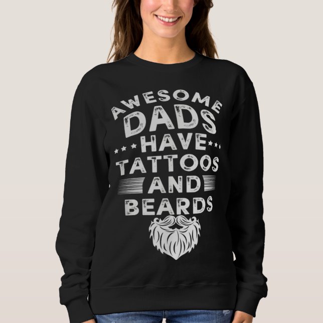 Fathers Day  Tattoo Beard Daddy Papa  Padre Sweatshirt (Front)