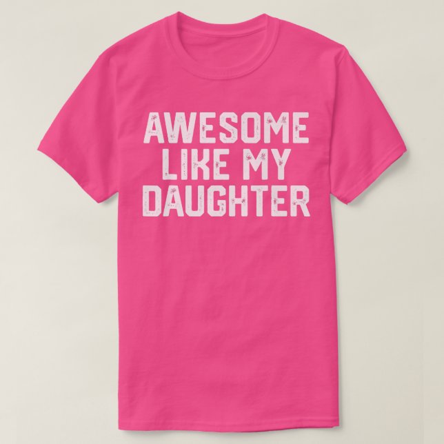 Father's Day Tee AWESOME LIKE MY DAUGHTER Funny Fa (Design Front)