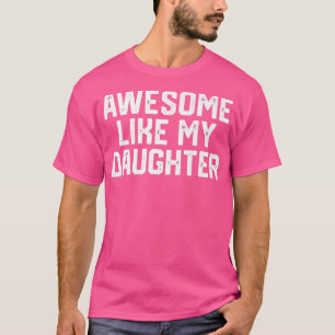 Father's Day Tee AWESOME LIKE MY DAUGHTER Funny Fa
