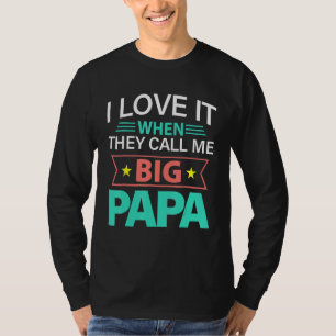 Fathers Day Tee I Love It When They Call Me Big Pa