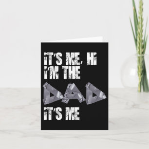 Fathers Day Tees Funny Its Me Hi I&# m The Dad It Card
