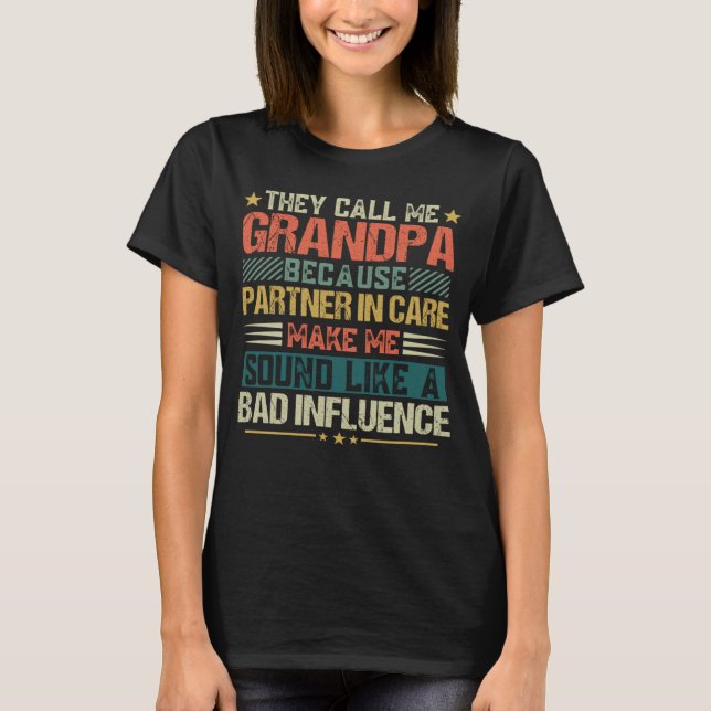 Fathers Day They Call Me Grandpa Because Partner I T-Shirt (Front)