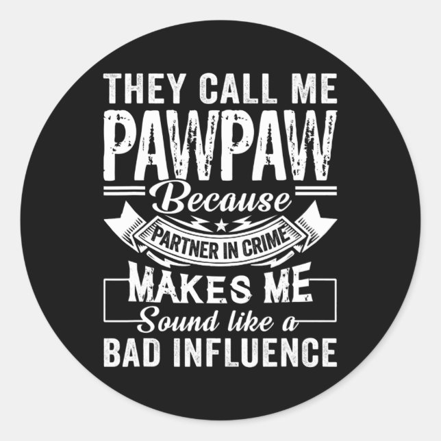 Fathers Day They Call Me Pawpaw Because Partner Classic Round Sticker (Front)