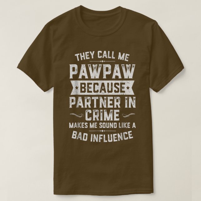 Fathers Day They Call Me Pawpaw Because Partner In T-Shirt (Design Front)