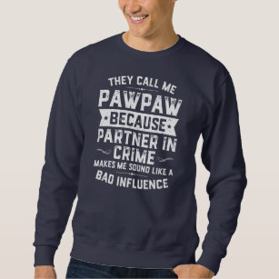 Fathers Day They Call Me Pawpaw Because Partner Sweatshirt
