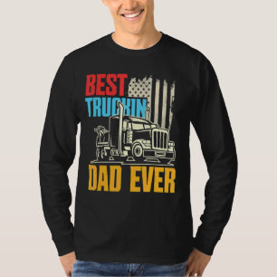 Father's Day Truck Driver Trucker Best Truckin' D T-Shirt