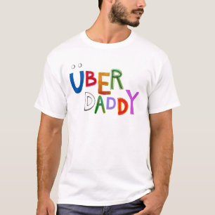 Fathers day Uber Daddy good dad fun art words T-Shirt