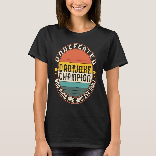 Father's Day Undefeated Dad Joke Champion Trophy N T-Shirt (Front)